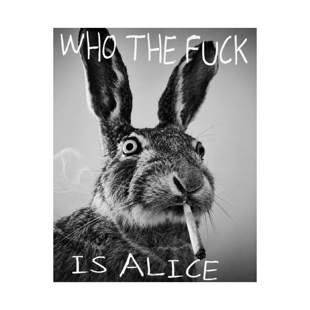 Who TF is Alice | Matte Vertical Wall Art, Funny Profanity Typography