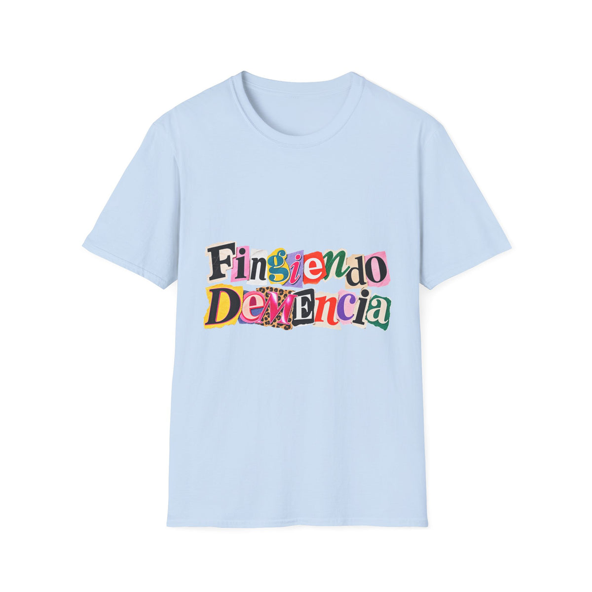 'Fingiendo Demencia' Colorful Ransom-Style Graphic Tee